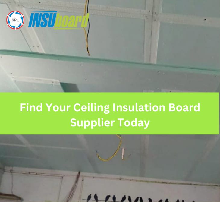 Find Your Ceiling Insulation Board Supplier Today