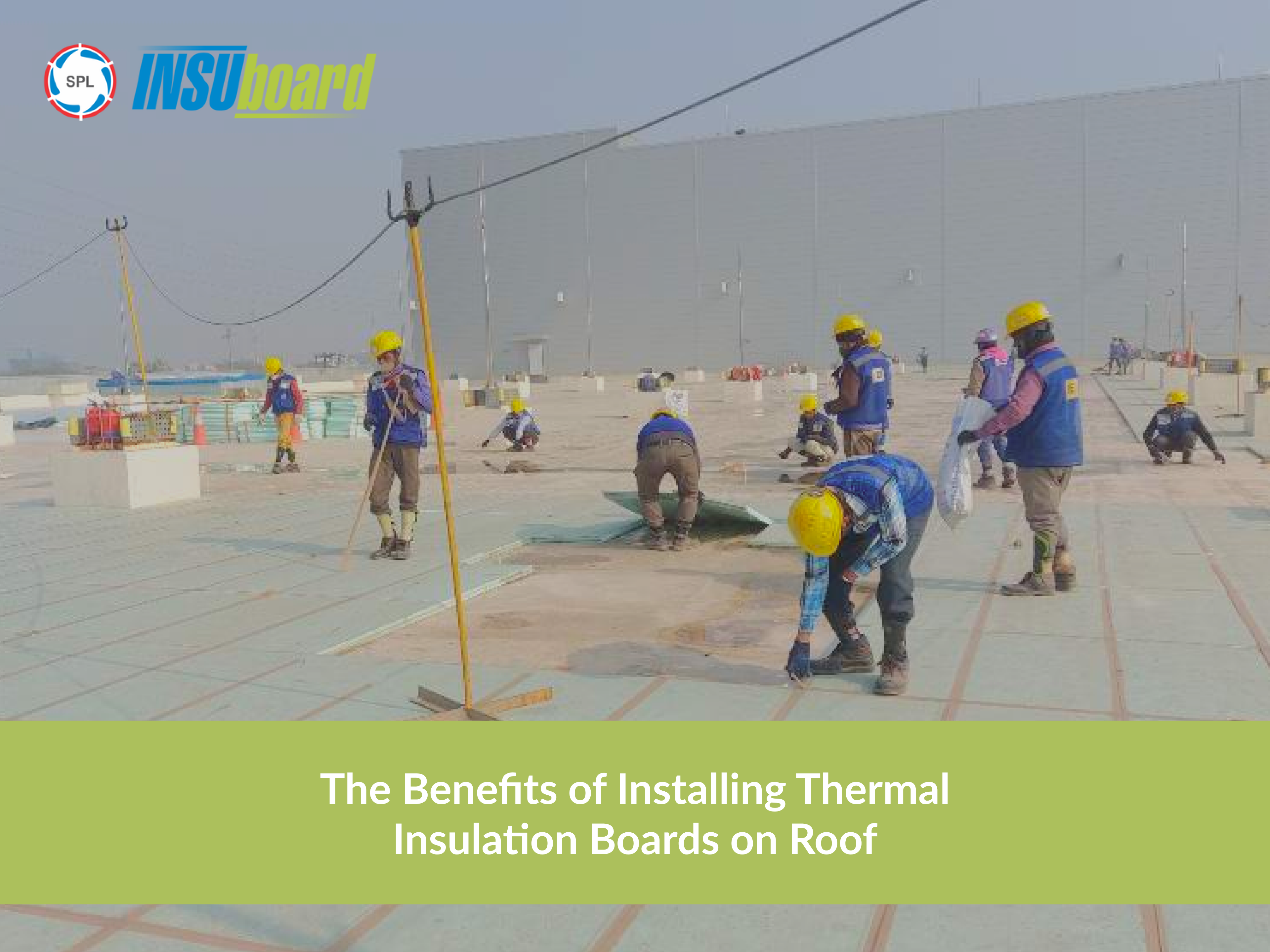 The Benefits of Installing Thermal Insulation Boards on Roof