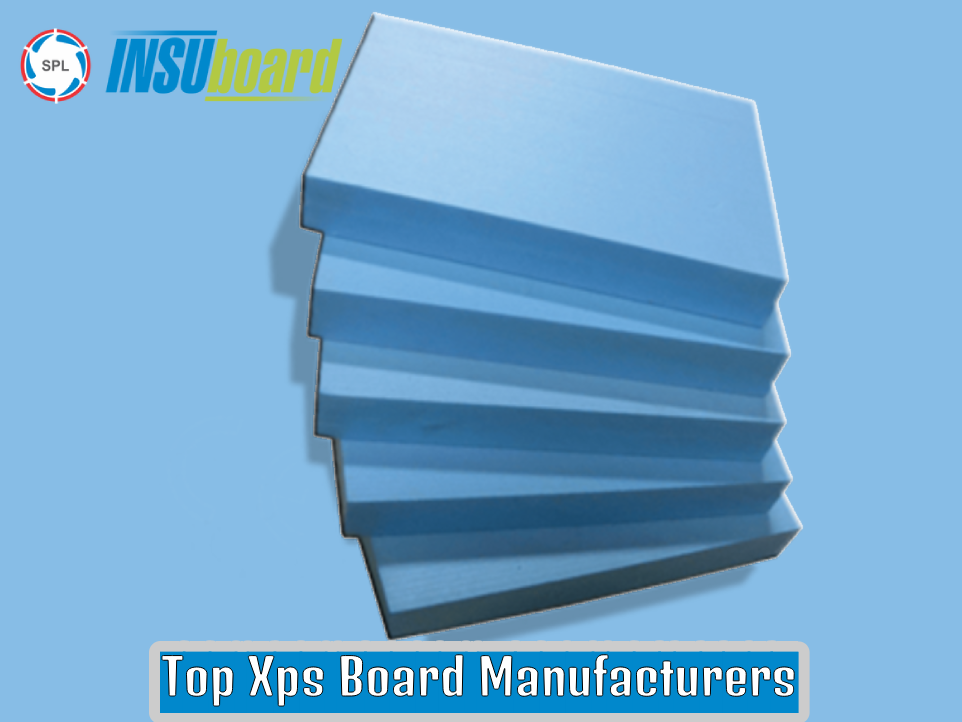 Top XPS Board Manufacturers 2023
