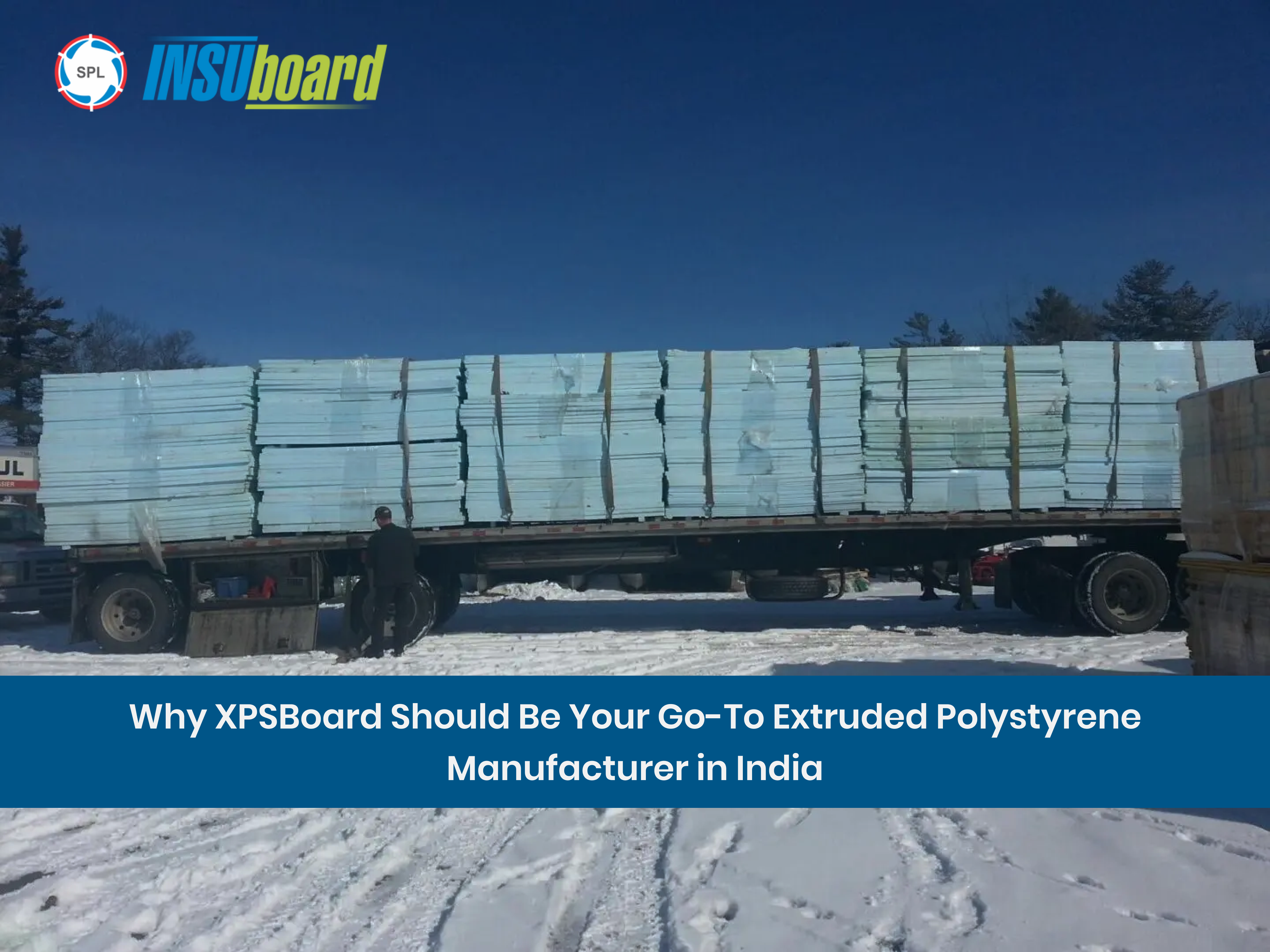 Why XPSBoard Should Be Your Go-To Extruded Polystyrene Manufacturer in India