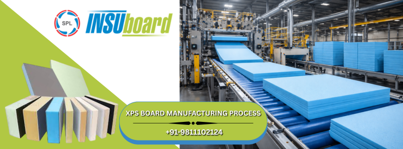 How Are XPS Boards Manufactured for Insulation and Construction Use?