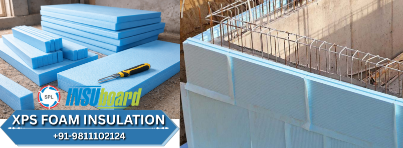 What is XPS Foam? Uses, Benefits & Applications of XPS Insulation Boards