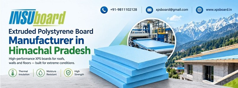 Extruded Polystyrene Board Manufacturer in Himachal Pradesh: How Boards Are Made